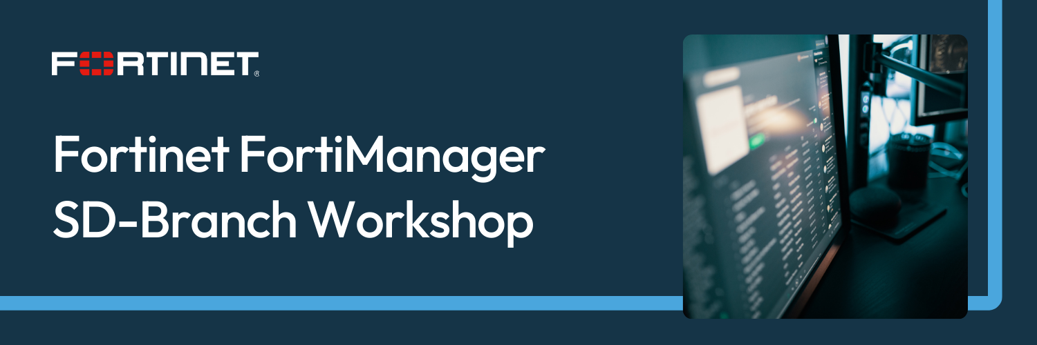 Fortinet FortiManager SD-Branch Workshop Website Banner Fortinet FortiManager SD-Branch Workshop Website Banner