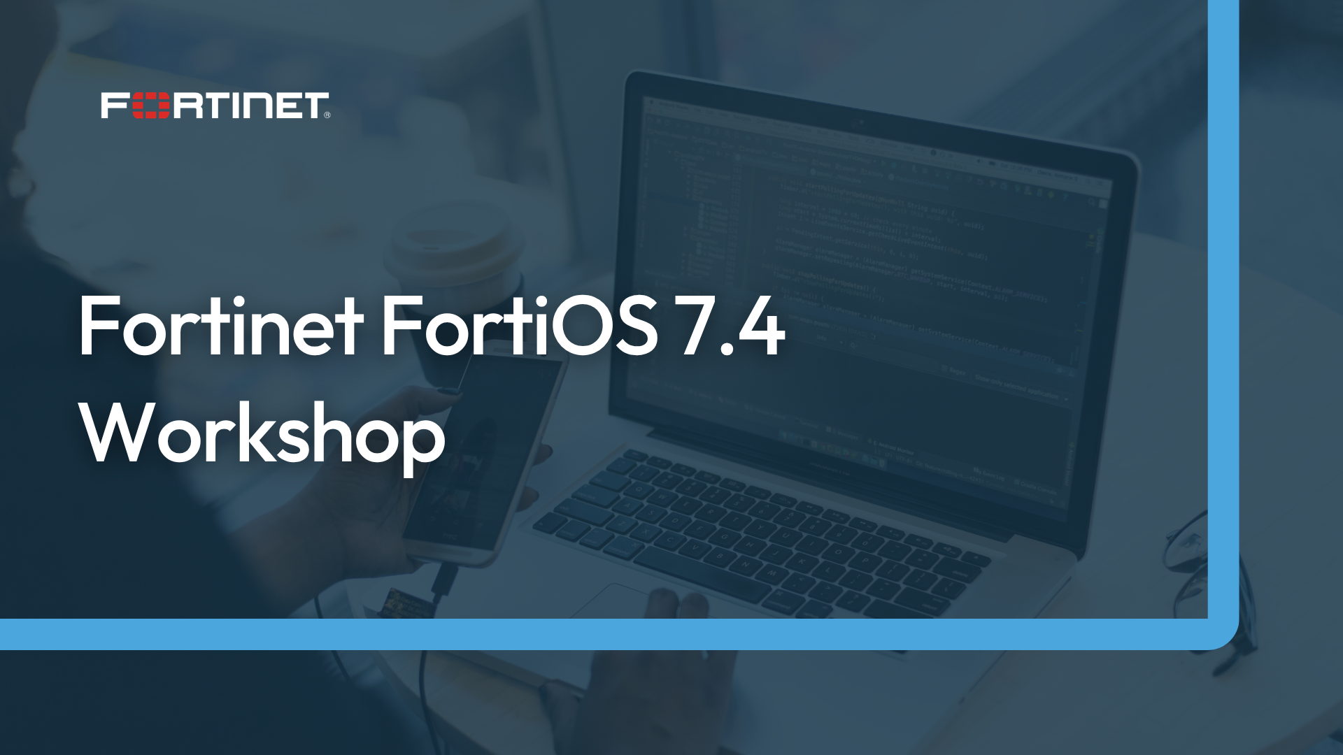 Fortinet FortiOS 7.4 Workshop Course Banner