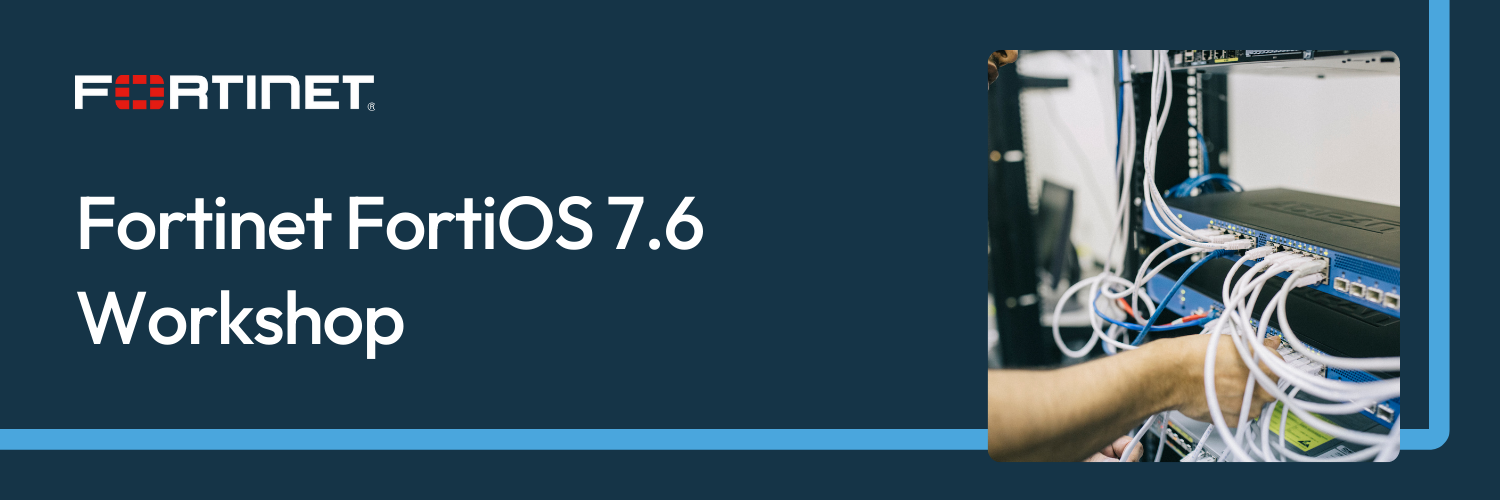 Fortinet FortiOS 7.6 Workshop Website Banner Fortinet FortiOS 7.6 Workshop Website Banner