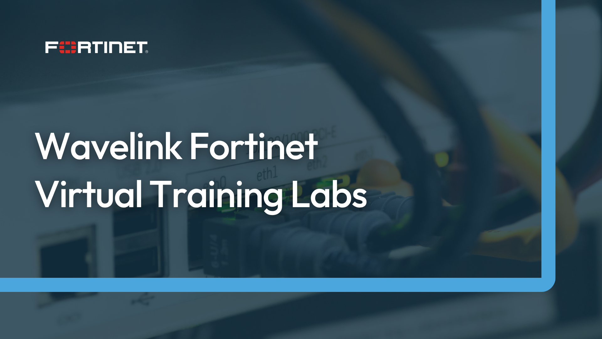 Wavelink Fortinet Virtual Training Labs Course Banner (1)