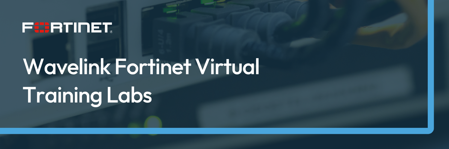 Wavelink Fortinet Virtual Training Labs Website Banner