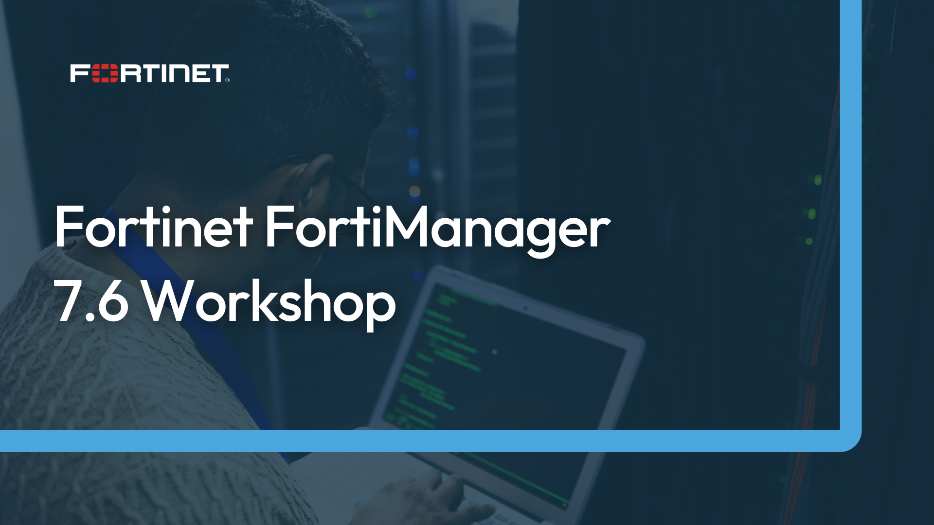 Fortinet FortiManager 7.6 Workshop Course Banner-1
