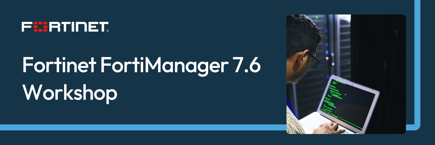 Fortinet FortiManager 7.6 Workshop Website Banner