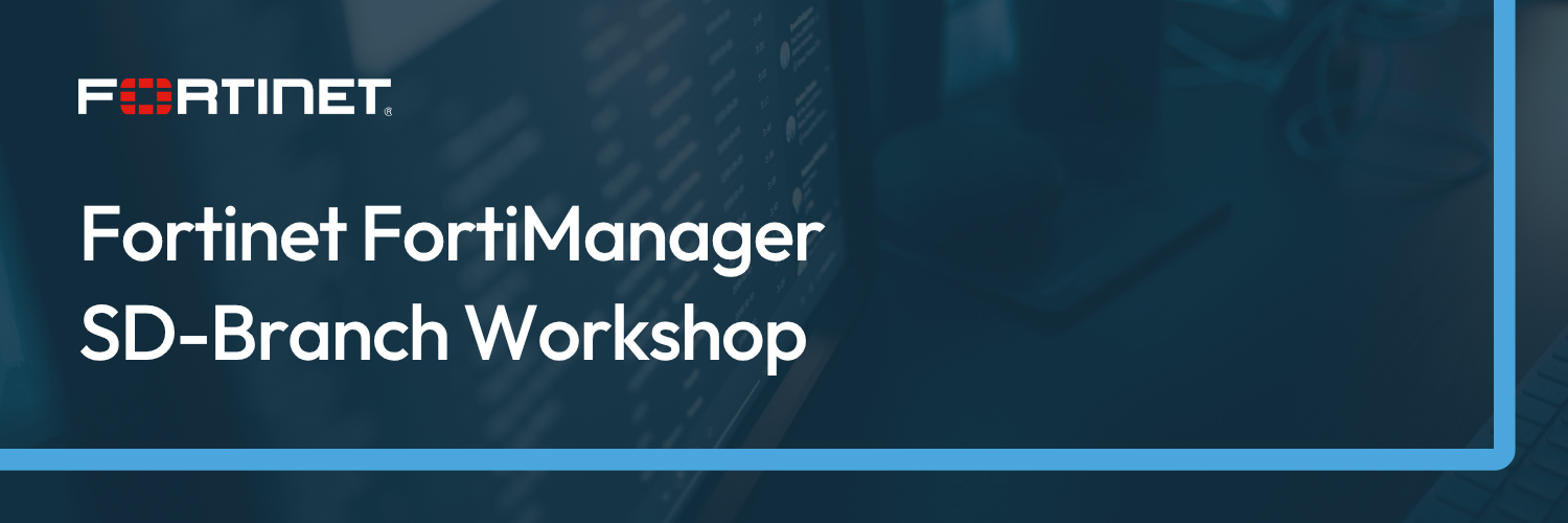 Fortinet FortiManager SD-Branch Workshop Website Banner