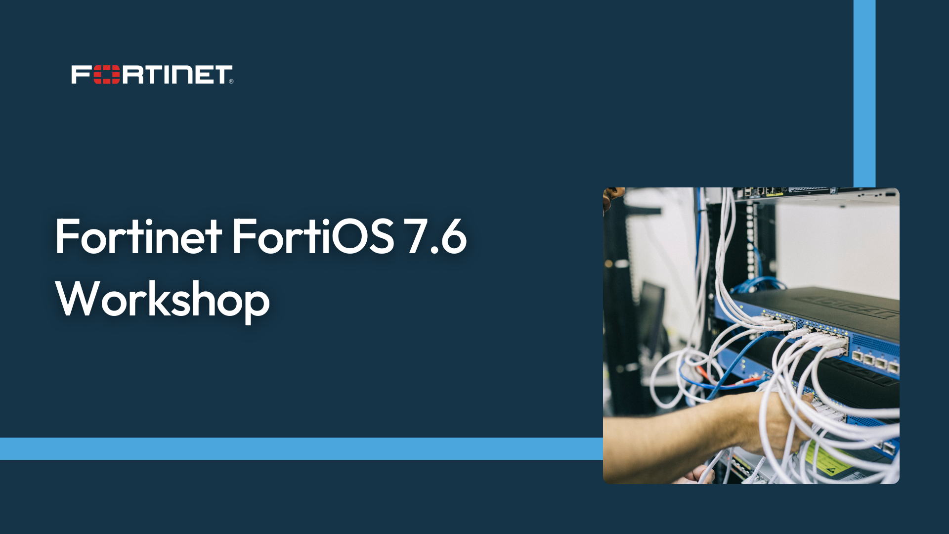 Fortinet FortiOS 7.6 Workshop Course Banner